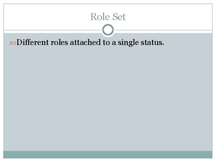 Role Set Different roles attached to a single status. 