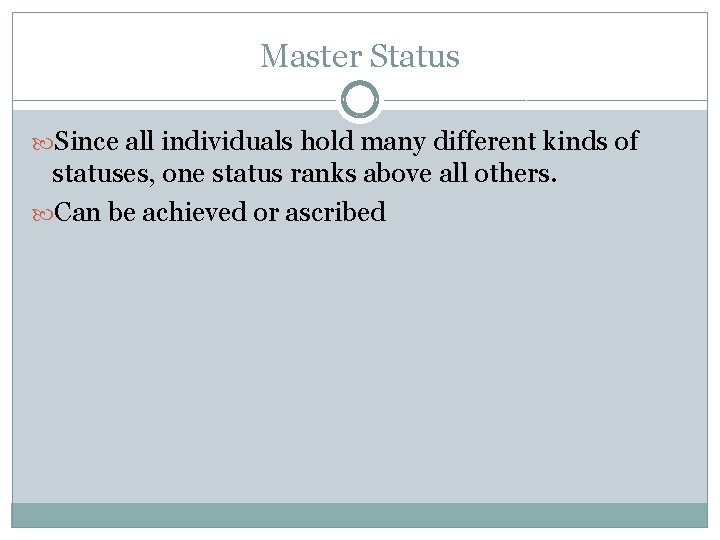 Master Status Since all individuals hold many different kinds of statuses, one status ranks