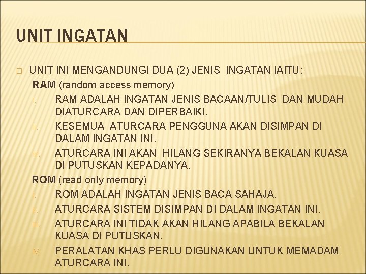UNIT INGATAN � UNIT INI MENGANDUNGI DUA (2) JENIS INGATAN IAITU: RAM (random access