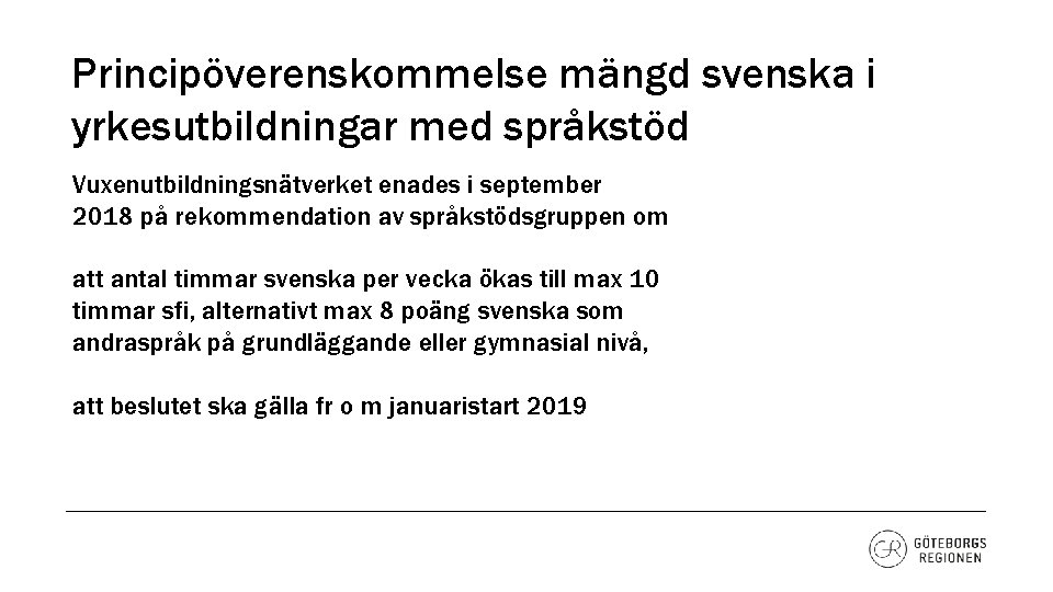 Principöverenskommelse mängd svenska i yrkesutbildningar med språkstöd Vuxenutbildningsnätverket enades i september 2018 på rekommendation