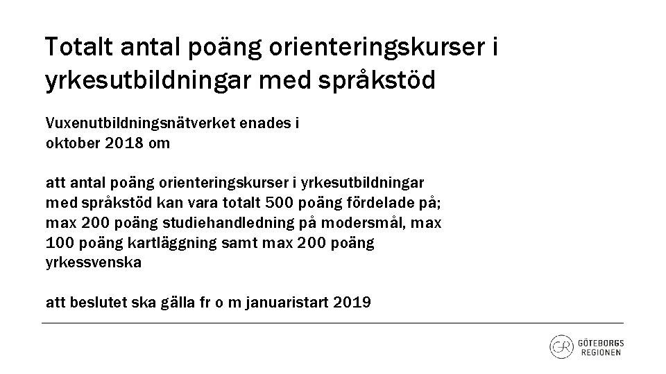 Totalt antal poäng orienteringskurser i yrkesutbildningar med språkstöd Vuxenutbildningsnätverket enades i oktober 2018 om