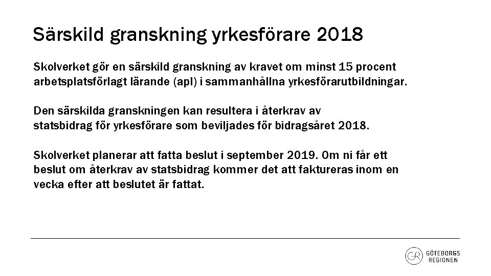 Särskild granskning yrkesförare 2018 Skolverket gör en särskild granskning av kravet om minst 15