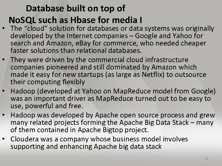 Database built on top of No. SQL such as Hbase for media I •