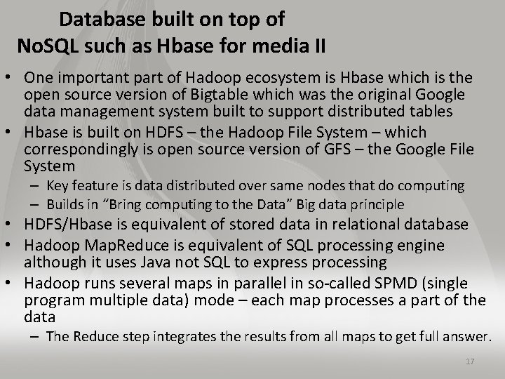 Database built on top of No. SQL such as Hbase for media II •