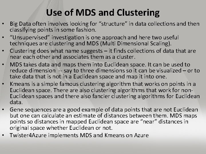 Use of MDS and Clustering • Big Data often involves looking for “structure” in