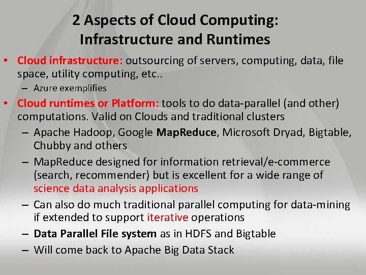 2 Aspects of Cloud Computing: Infrastructure and Runtimes • Cloud infrastructure: outsourcing of servers,