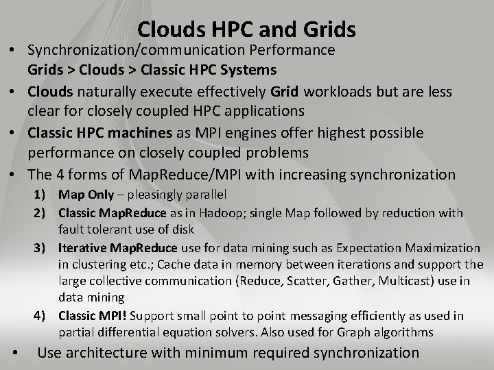 Clouds HPC and Grids • Synchronization/communication Performance Grids > Clouds > Classic HPC Systems