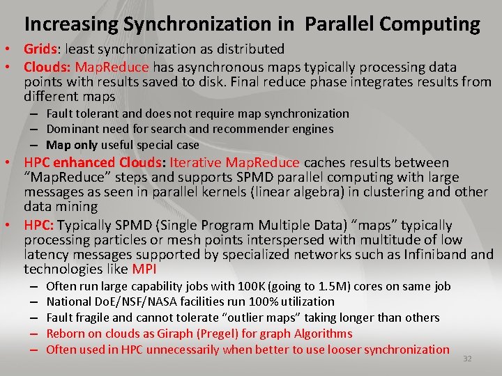 Increasing Synchronization in Parallel Computing • Grids: least synchronization as distributed • Clouds: Map.