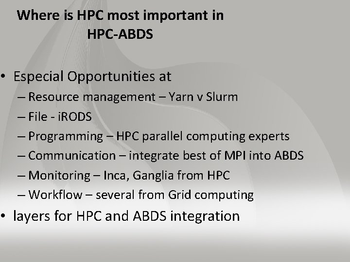 Where is HPC most important in HPC-ABDS • Especial Opportunities at – Resource management