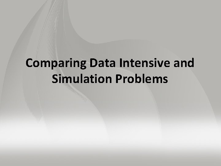 Comparing Data Intensive and Simulation Problems 