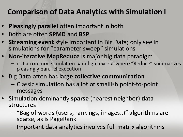 Comparison of Data Analytics with Simulation I • Pleasingly parallel often important in both