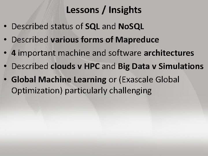 Lessons / Insights • • • Described status of SQL and No. SQL Described