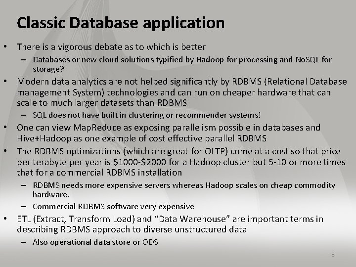 Classic Database application • There is a vigorous debate as to which is better