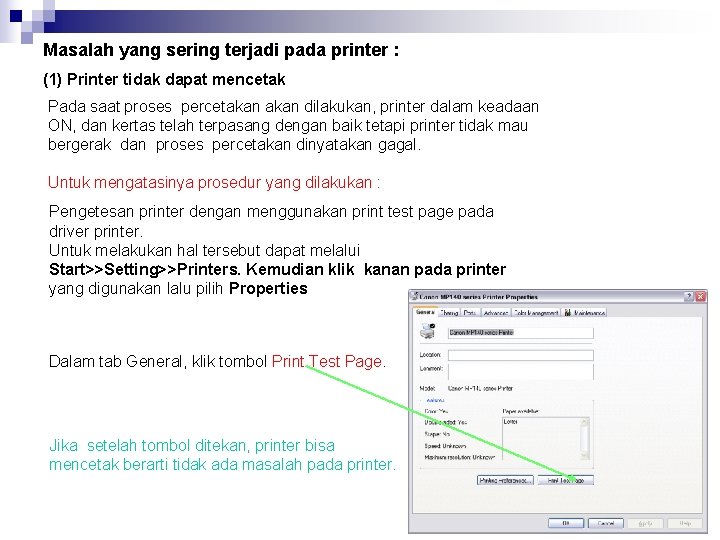 Masalah yang sering terjadi pada printer : (1) Printer tidak dapat mencetak Pada saat