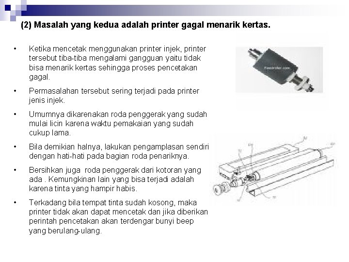 (2) Masalah yang kedua adalah printer gagal menarik kertas. • Ketika mencetak menggunakan printer