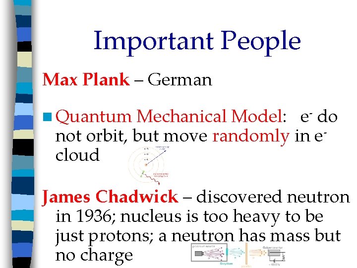 Important People Max Plank – German n Quantum Mechanical Model: e- do not orbit,