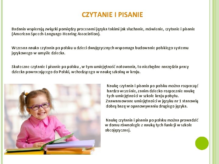 CZYTANIE I PISANIE Badania wspierają związki pomiędzy procesami języka takimi jak słuchanie, mówienie, czytanie