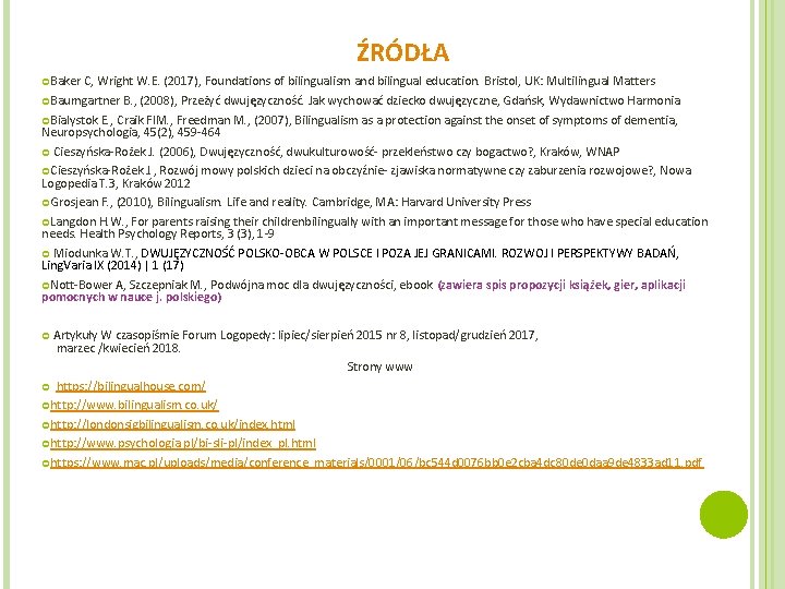 ŹRÓDŁA Baker C, Wright W. E. (2017), Foundations of bilingualism and bilingual education. Bristol,