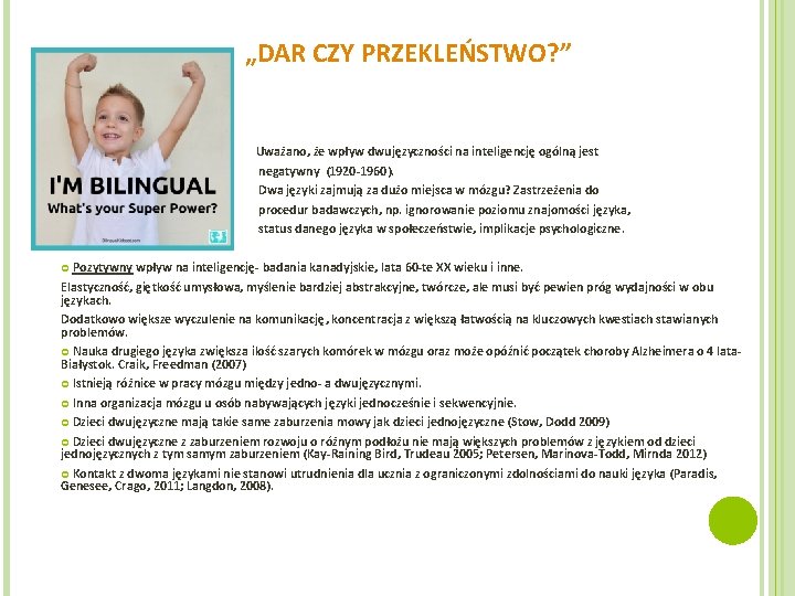 „DAR CZY PRZEKLEŃSTWO? ” Uważano, że wpływ dwujęzyczności na inteligencję ogólną jest negatywny (1920