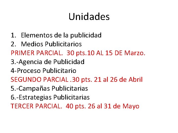 Unidades 1. Elementos de la publicidad 2. Medios Publicitarios PRIMER PARCIAL. 30 pts. 10