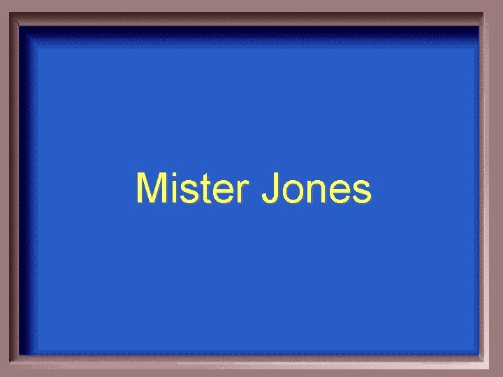 Mister Jones 