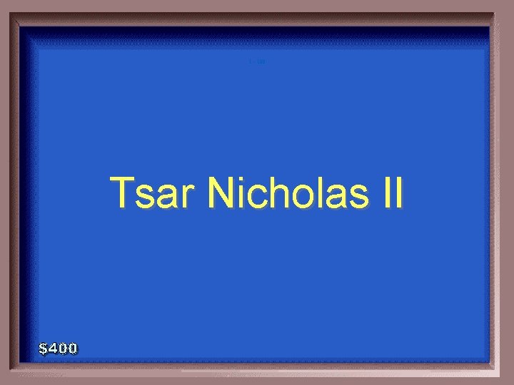 1 - 100 Tsar Nicholas II 