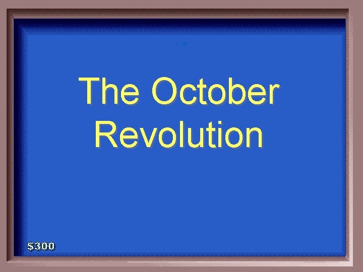 1 - 100 The October Revolution 