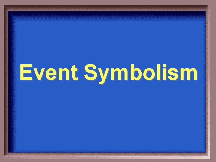 Event Symbolism 