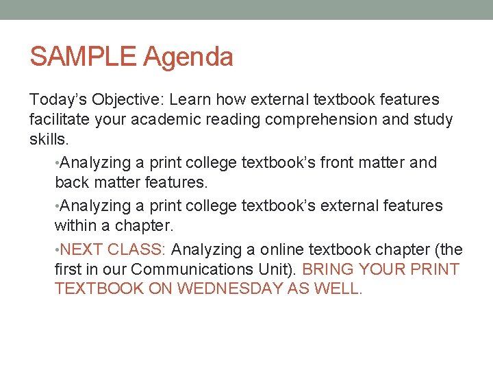SAMPLE Agenda Today’s Objective: Learn how external textbook features facilitate your academic reading comprehension