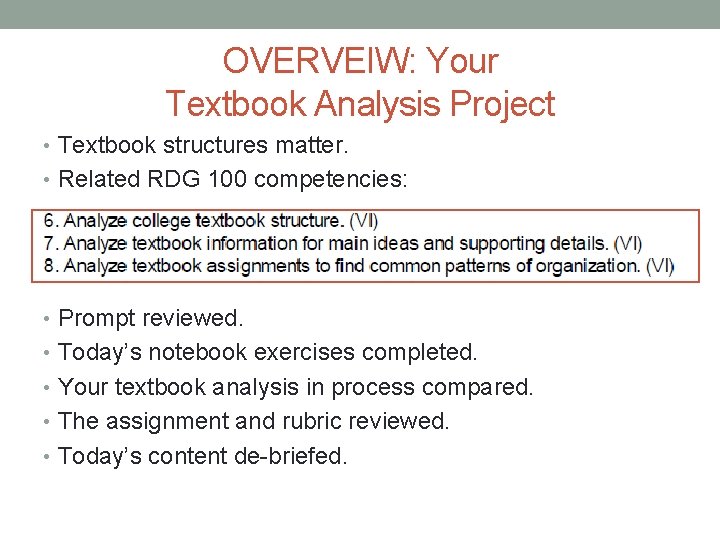OVERVEIW: Your Textbook Analysis Project • Textbook structures matter. • Related RDG 100 competencies: