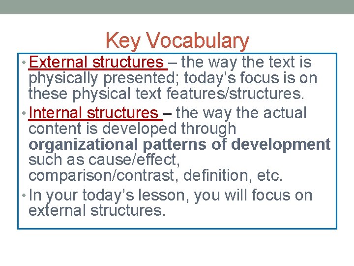 Key Vocabulary • External structures – the way the text is physically presented; today’s