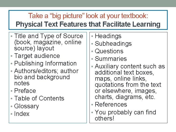 Take a “big picture” look at your textbook: Physical Text Features that Facilitate Learning