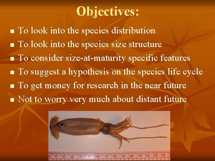Objectives: n n n To look into the species distribution To look into the