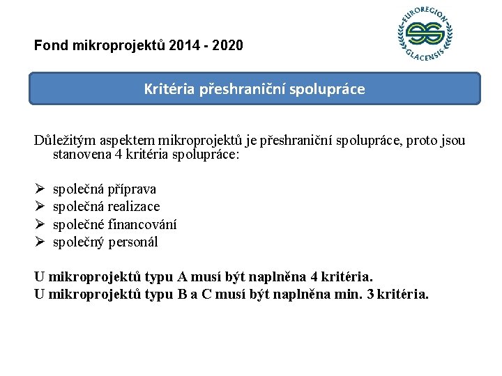 Fond mikroprojektů 2014 - 2020 Kritéria přeshraniční spolupráce Důležitým aspektem mikroprojektů je přeshraniční spolupráce,