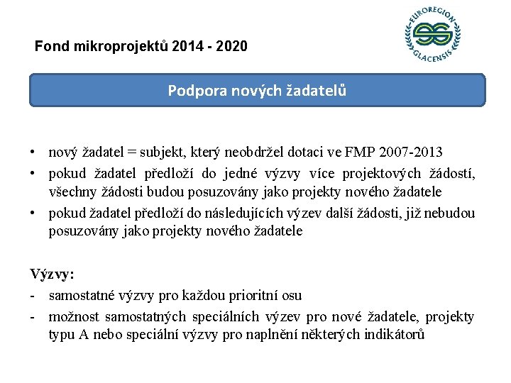 Fond mikroprojektů 2014 - 2020 Podpora nových žadatelů • nový žadatel = subjekt, který