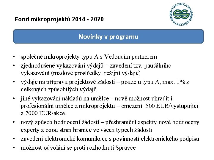 Fond mikroprojektů 2014 - 2020 Novinky v programu • společné mikroprojekty typu A s