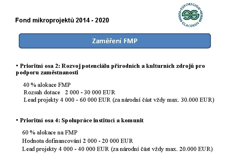 Fond mikroprojektů 2014 - 2020 Zaměření FMP • Prioritní osa 2: Rozvoj potenciálu přírodních