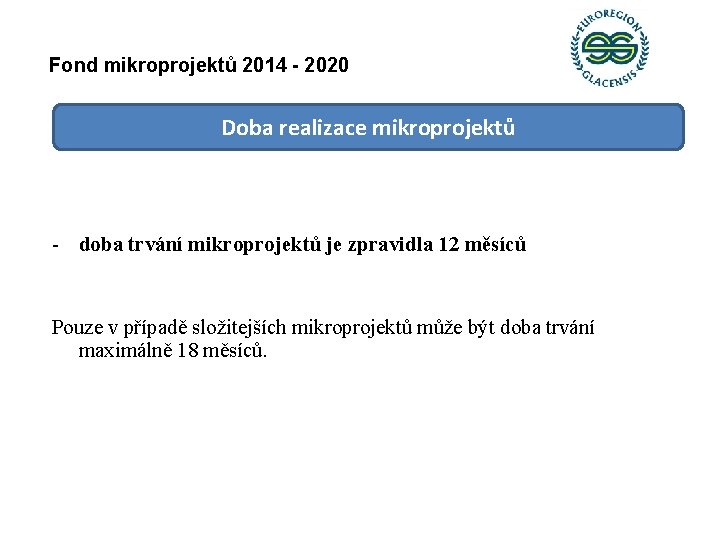 Fond mikroprojektů 2014 - 2020 Doba realizace mikroprojektů - doba trvání mikroprojektů je zpravidla