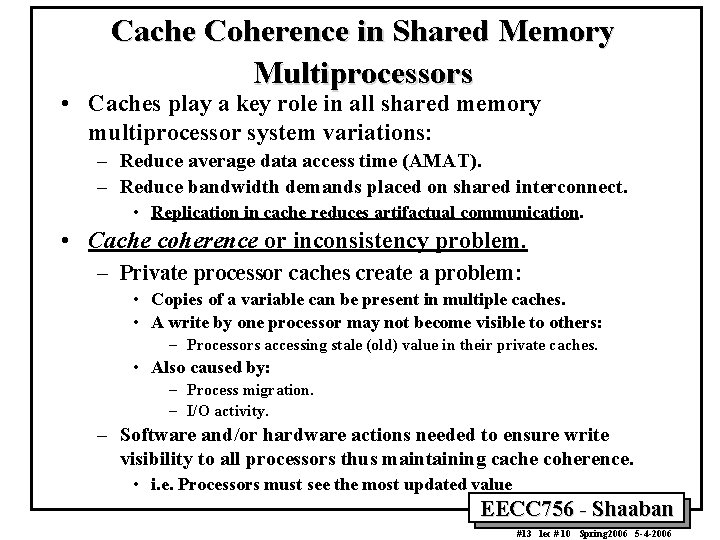 Cache Coherence in Shared Memory Multiprocessors • Caches play a key role in all