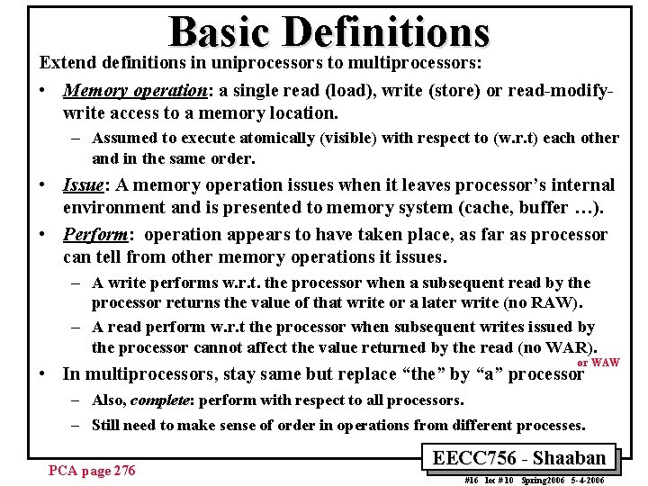 Basic Definitions Extend definitions in uniprocessors to multiprocessors: • Memory operation: a single read