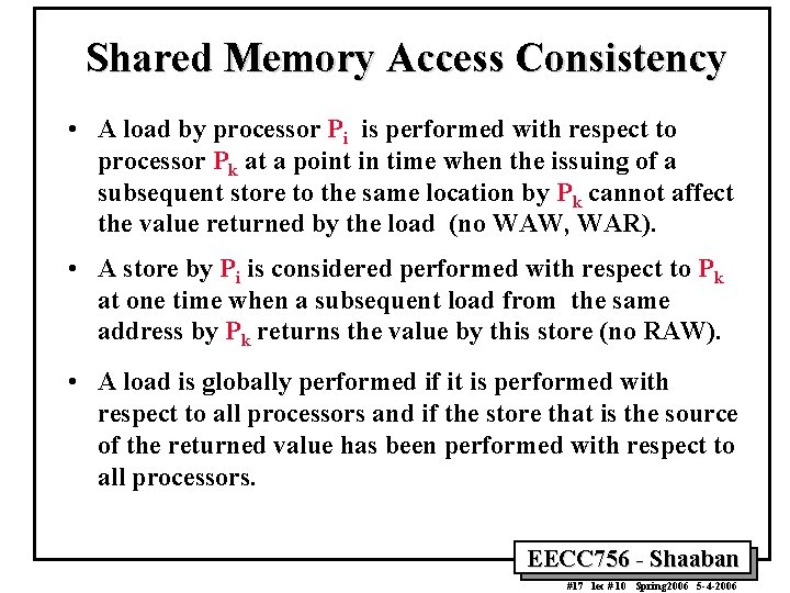 Shared Memory Access Consistency • A load by processor Pi is performed with respect