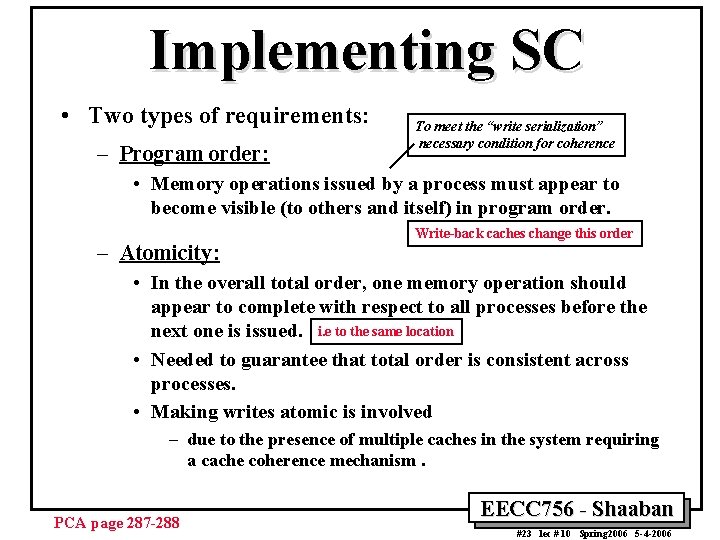 Implementing SC • Two types of requirements: – Program order: To meet the “write