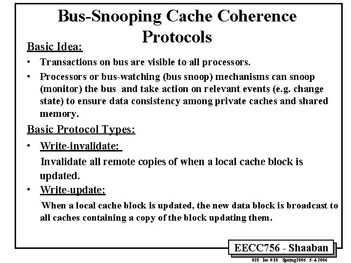 Bus-Snooping Cache Coherence Protocols Basic Idea: • Transactions on bus are visible to all
