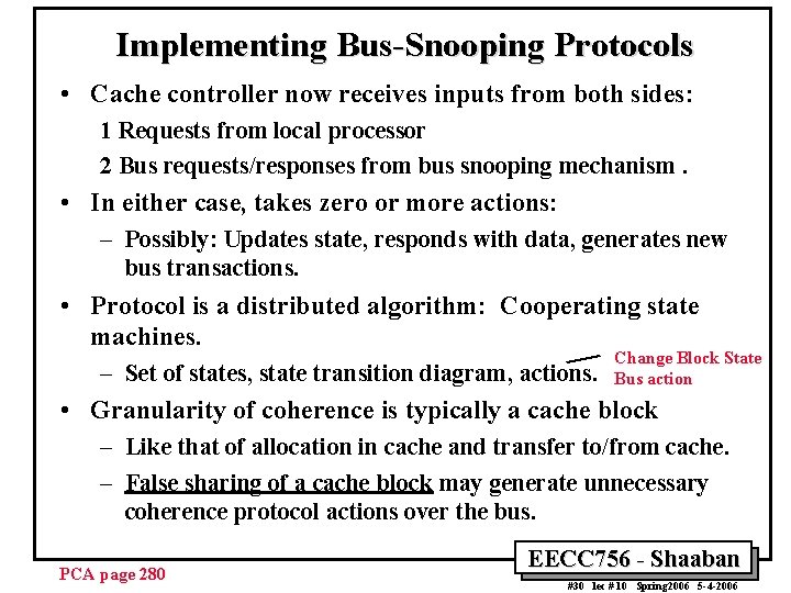 Implementing Bus-Snooping Protocols • Cache controller now receives inputs from both sides: 1 Requests