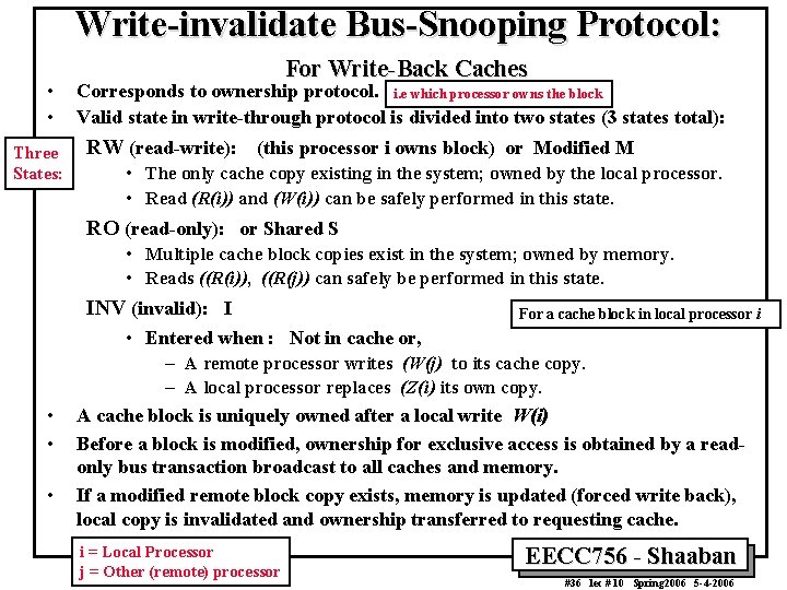 Write-invalidate Bus-Snooping Protocol: • • Three States: For Write-Back Caches Corresponds to ownership protocol.