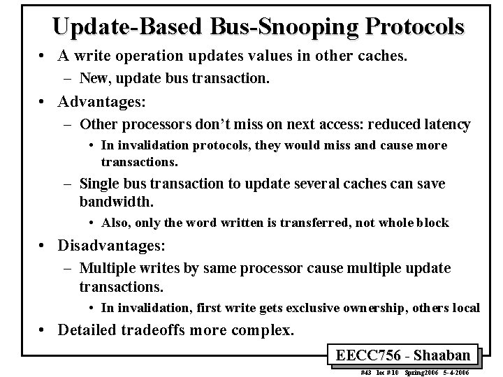 Update-Based Bus-Snooping Protocols • A write operation updates values in other caches. – New,