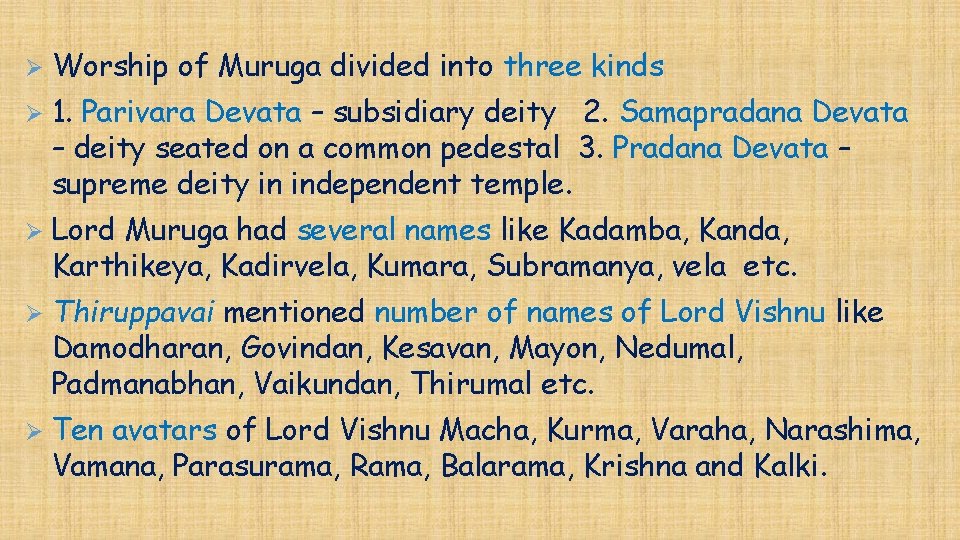 Ø Worship of Muruga divided into three kinds Ø 1. Parivara Devata – subsidiary