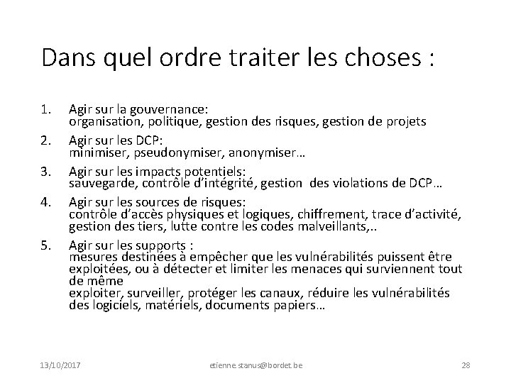 Dans quel ordre traiter les choses : 1. 2. 3. 4. 5. Agir sur