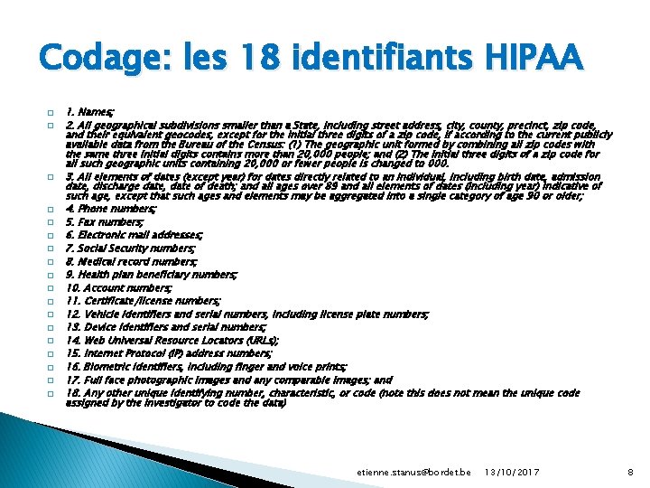 Codage: les 18 identifiants HIPAA � � � � � 1. Names; 2. All