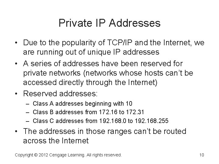 Private IP Addresses • Due to the popularity of TCP/IP and the Internet, we